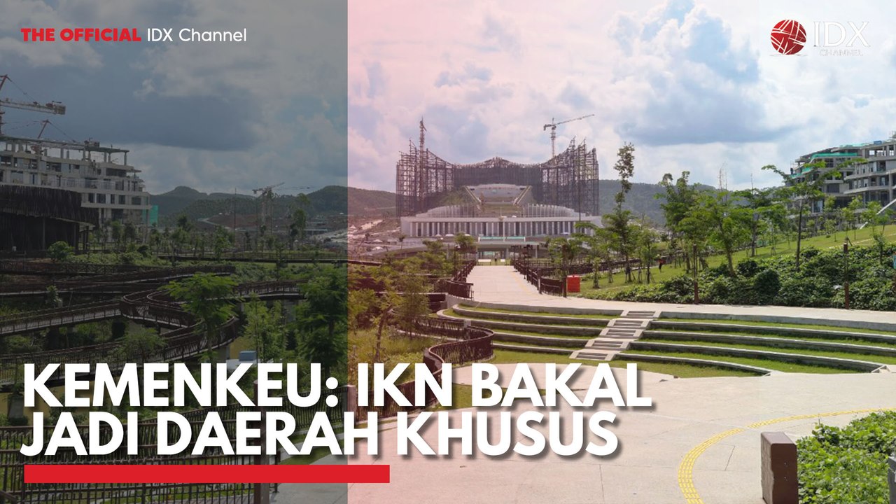 Kemenkeu: IKN Bakal Jadi Daerah Khusus