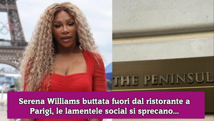 Serena Williams buttata fuori dal ristorante a Parigi, le lamentele social si sprecano...