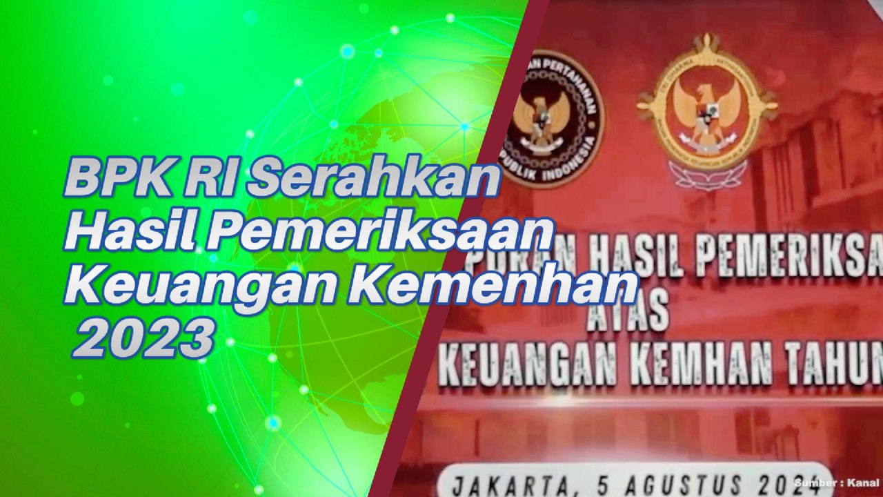 BPK RI Sampaikan Hasil Pemeriksaan Keuangan Kemenhan 2023