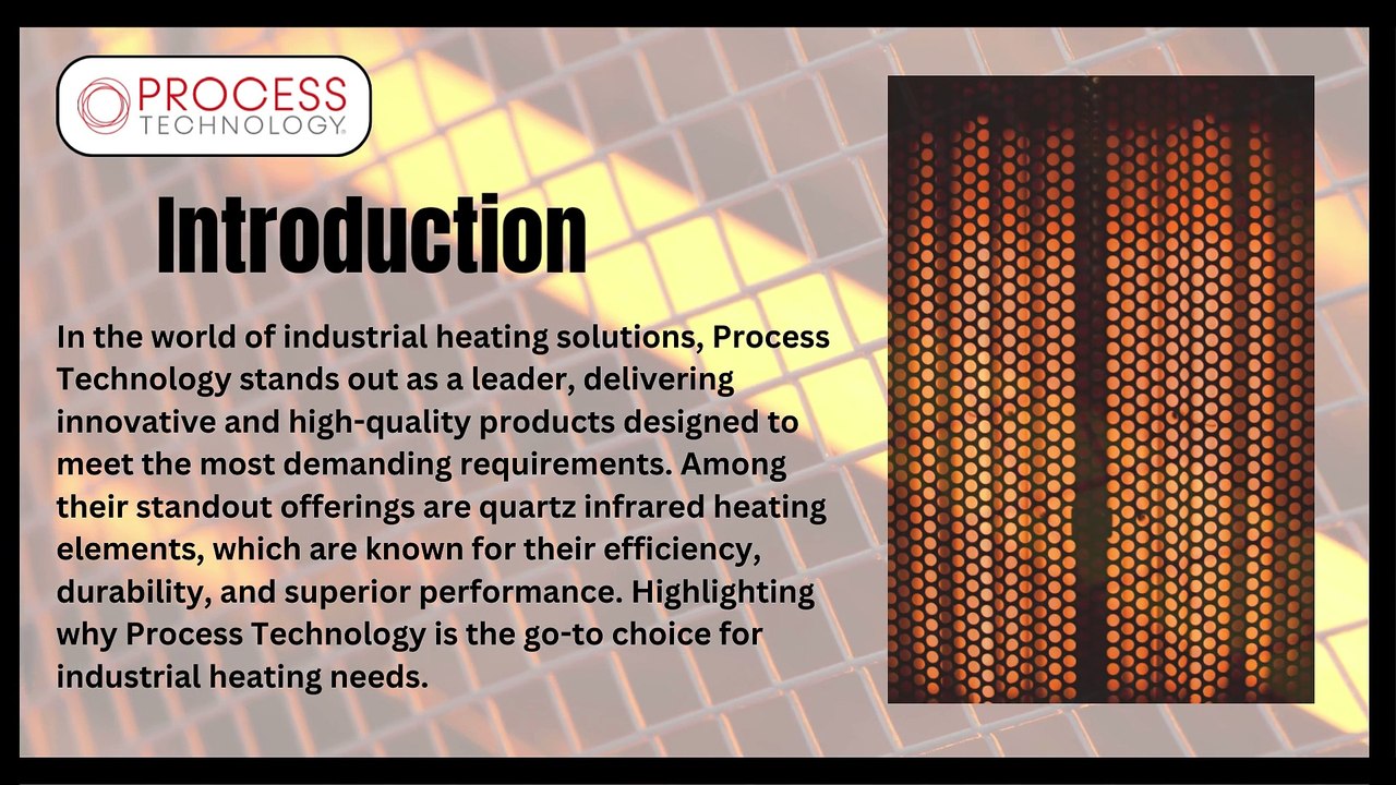 Superior Quartz Infrared Heating Elements by Process Technology