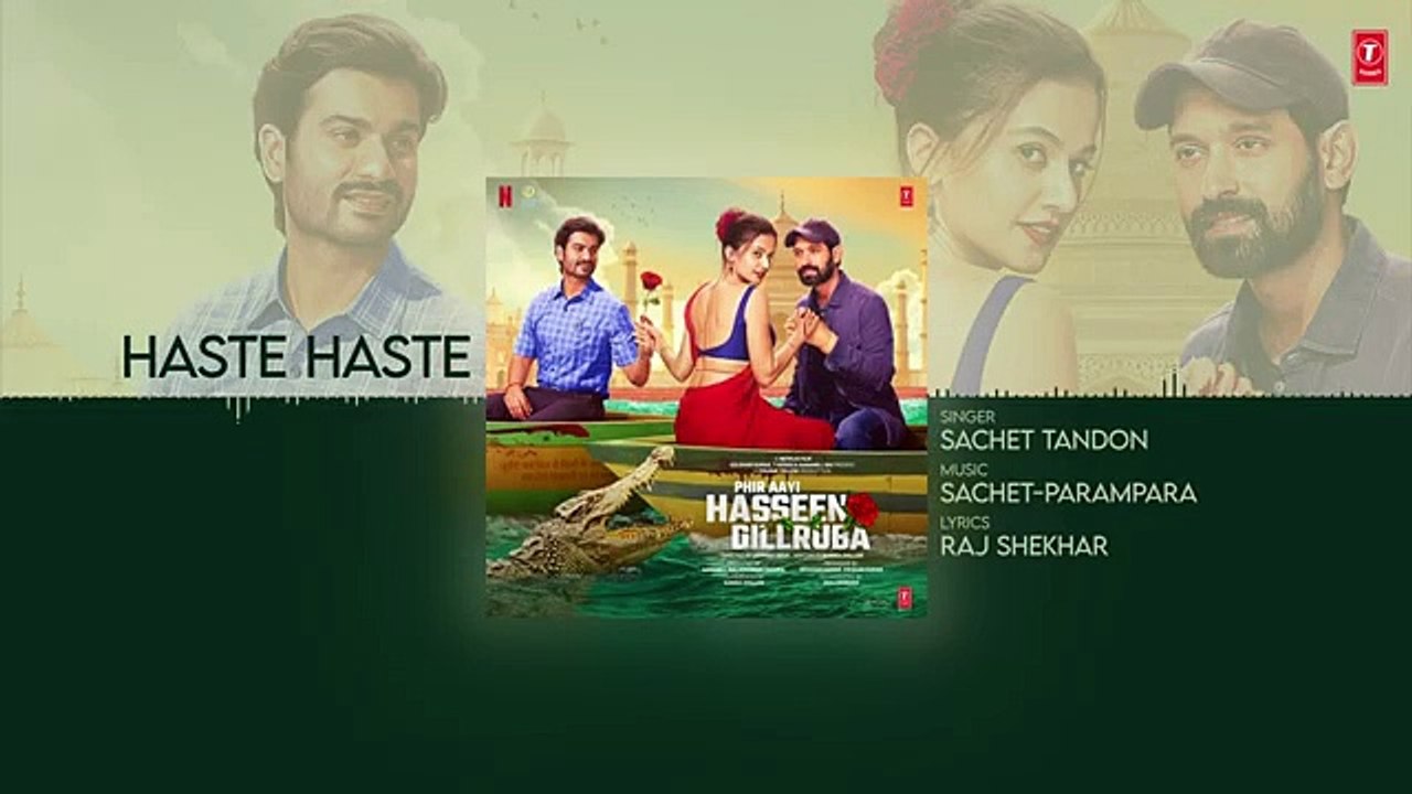 Phir Aayi Hasseen Dillruba： Haste Haste (Audio)： Vikrant Massey,Taapsee,Sunny K,Sachet Tandon,Raj S