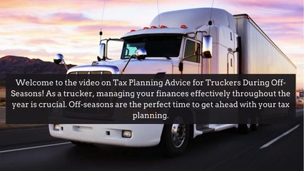 Tax Planning Advice For Truckers During Off-Seasons