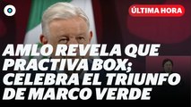 AMLO revela que practica box; celebra el triunfo del boxeador mexicano I Reporte Indigo