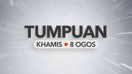 Tumpuan Khamis – 08 Ogos 2024