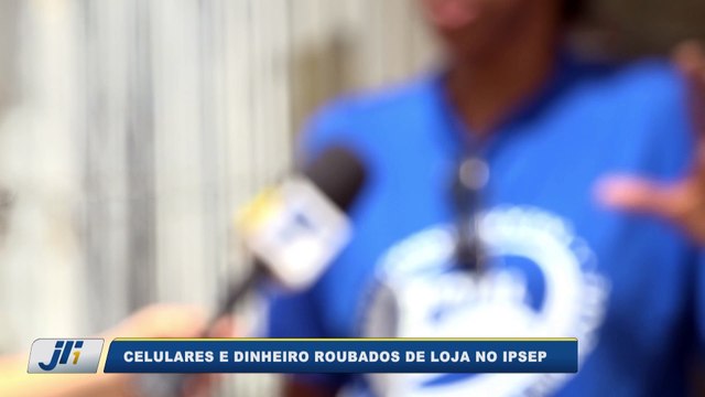 Celulares e dinheiro roubados de loja do Ipsep