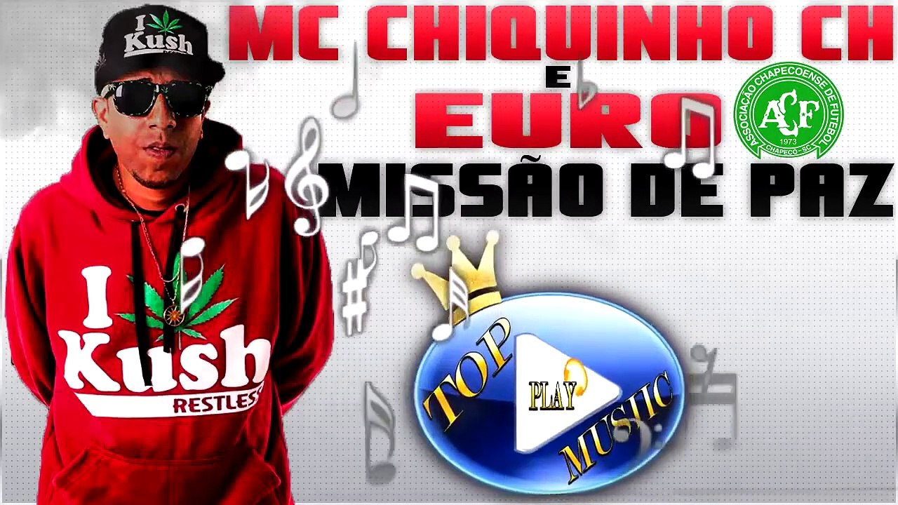 MC CHIQUINHO CH & EURO - MISSÃO DE PAZ (HOMENAGEM A CHAPECOENSE) ♪(DOWNLOAD)♫