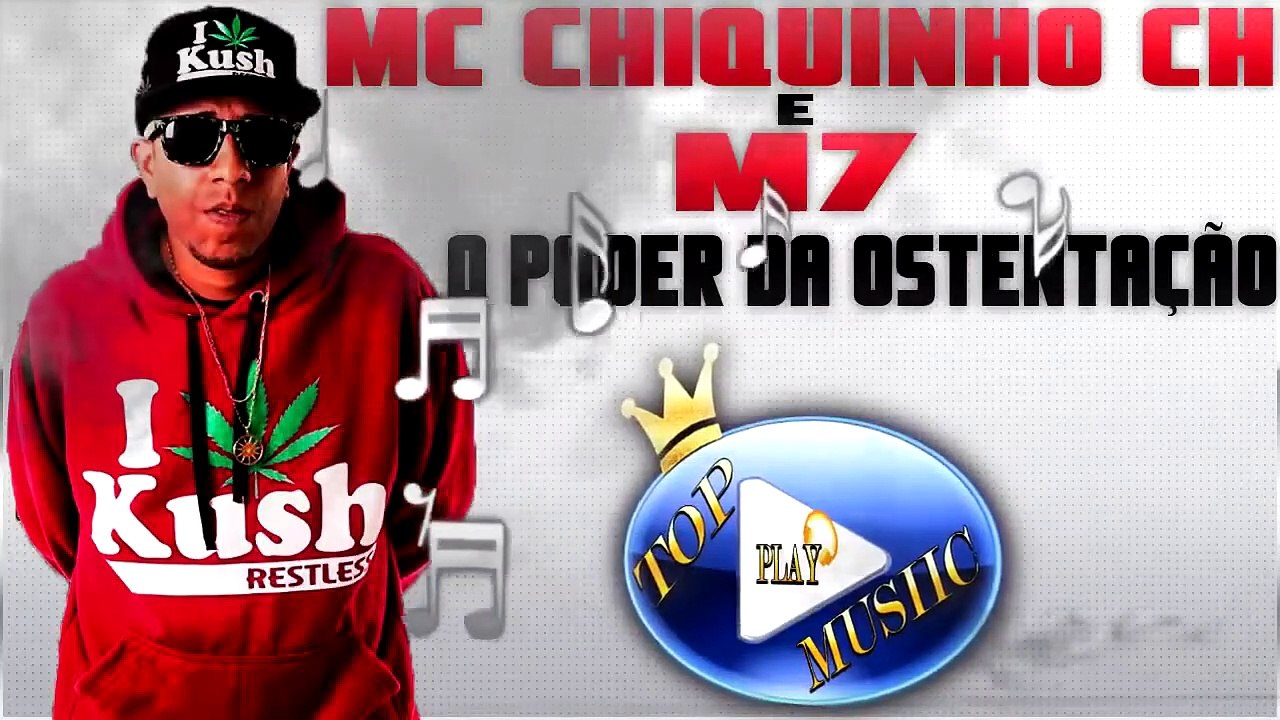 MC CHIQUINHO CH & M7 - O PODER DA OSTENTAÇÃO ♪(DOWNLOAD)♫