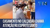 Casamento no calçadão chama atenção no Espírito Santo