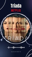 TRÍADA serie de NETFLIX