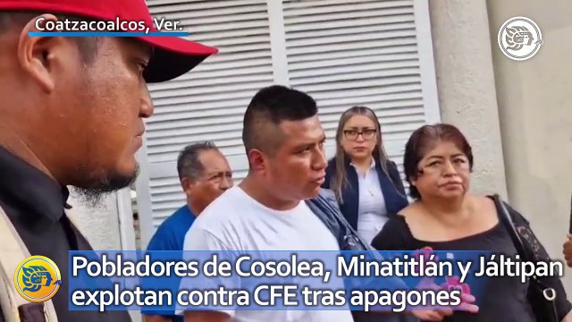 Pobladores de Cosolea, Minatitlán y Jáltipan explotan contra CFE tras apagones; amagan con bloqueos