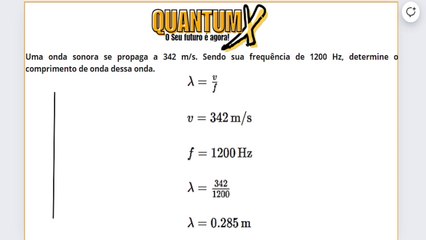 Uma onda sonora se propaga a 342 m/s. Sendo sua frequência. - Questões de Física - Quantum X