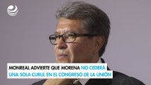 Monreal advierte que Morena no cederá una sola curul en el Congreso de la Unión