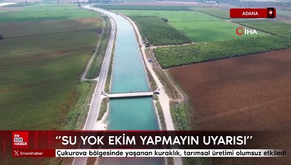 Adana'da çiftçiye su yok ekim yapmayın uyarısı