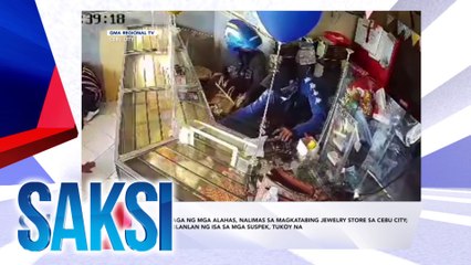 SAKSI RECAP: P14-M halaga ng mga alahas, nalimas sa magkatabing jewelry store sa Cebu city; pagkakakilanlan ng isa sa mga suspek, tukoy na (Originally aired on August 8, 2024)