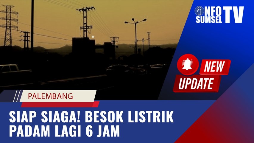 BESOK, Listrik PLN Padam Lagi 6 Jam! Berikut Daftar Lokasinya di Palembang dan Banyuasin