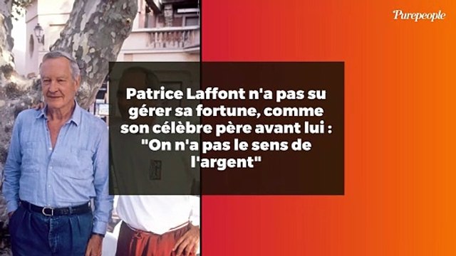 Patrice Laffont n'a pas su gérer sa fortune, comme son célèbre père avant lui : On n'a pas le sens de l'argent