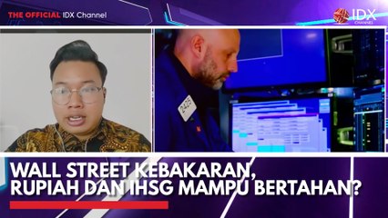 Wall Street Kebakaran, Rupiah dan IHSG Mampu Bertahan