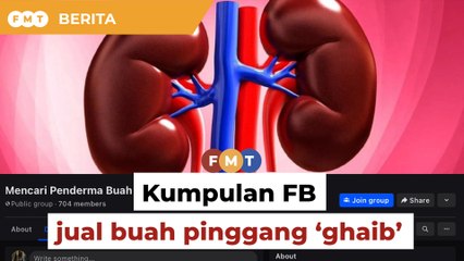 Kumpulan FB jual buah pinggang ‘ghaib’ susulan pendedahan FMT