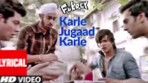 Karle Jugaad Karle Lyrical Fukrey Kailash Kher Pulkit Samrat Manjot Singh Ali F Varun S