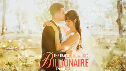 The Tragic Love With A Billionaire FULL EPISODE | Short Drama Movies