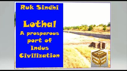 Ruk Sindhi __ Lothal, A prosperous port of Indus Civilization