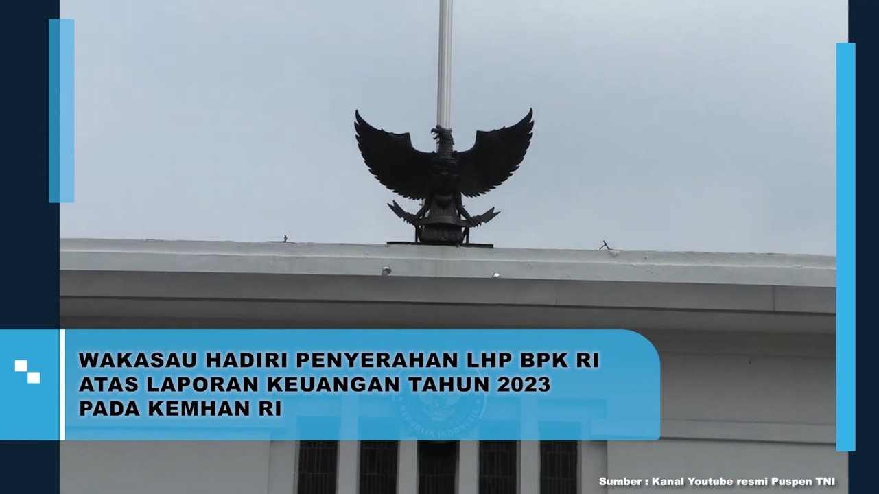 Wakasau Hadiri Penyerahan LHP BPK RI Atas Laporan Keuangan Tahun 2023 Pada Kemhan RI