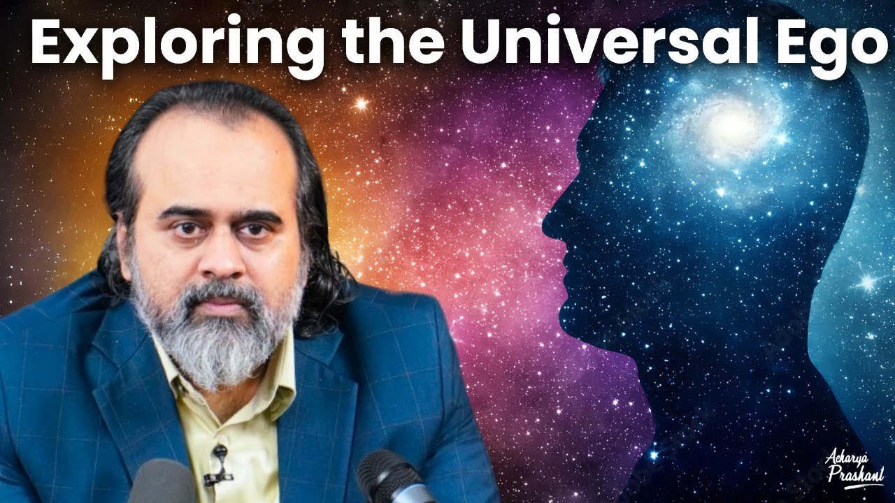 Exploring the Universal Ego: Insights from the Bhagavad Gita || Acharya Prashant (2024)