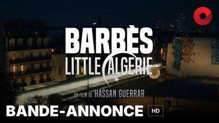 BARBÈS : LITTLE ALGÉRIE de Hassan Guerrar avec Sofiane Zermani, Eye Haïdara, Clotilde Courau : bande-annonce [HD] | 16 octobre 2024 en salle