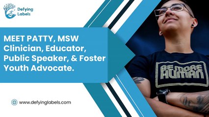 MEET PATTY, MSW Clinician, Educator, Public Speaker, & Foster Youth Advocate.