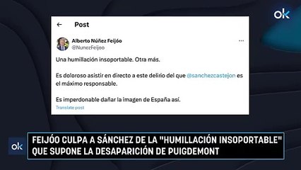 Feijóo culpa a Sánchez de la "humillación insoportable" que supone la desaparición de Puigdemont