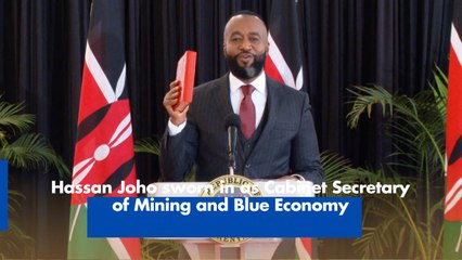Hassan Joho sworn in as Cabinet Secretary of Mining and Blue Economy