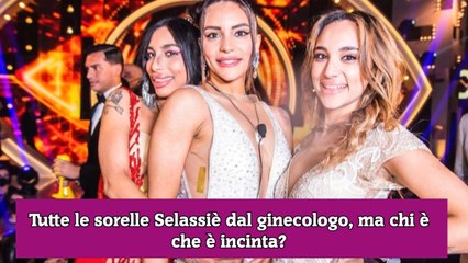 Tutte le sorelle Selassiè dal ginecologo, ma chi è che è incinta?