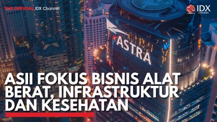 ASII Fokus Bisnis Alat Berat, Infrastruktur dan Kesehatan