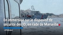 En immersion sur le dispositif de sécurité des JO, en rade de Marseille