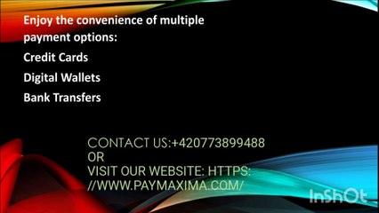 “Increase your business operations with Paymaxima secure and innovative online payment method”.