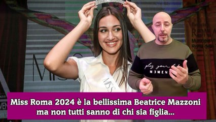 Miss Roma 2024 è la bellissima Beatrice Mazzoni ma non tutti sanno di chi sia figlia...