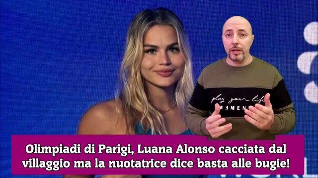 Olimpiadi di Parigi, Luana Alonso cacciata dal villaggio ma la nuotatrice dice basta alle bugie!
