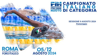 NUOTO - Campionato Italiano di Categoria 2024 - 08/08/2024 Pomeriggio