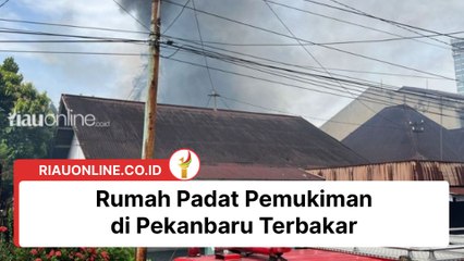 Rumah Padat Pemukiman di Pekanbaru Terbakar