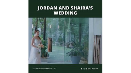 Asawa Ng Asawa Ko: Jordan and Shaira’s Wedding (Episode 119)