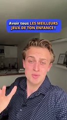 Avoir tous les meilleurs jeux de ton enfance 