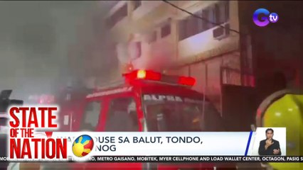 State of the Nation Part 1 & 3: Sunog sa Tondo; "Blazing Mountain of the Gods"; Atbp.