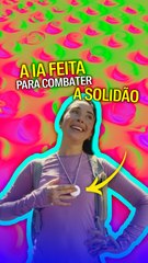 A IA feita para combater a solidão