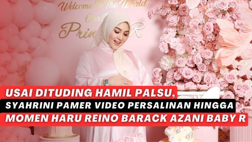Usai Dituding Hamil Palsu, Syahrini Pamer Video Persalinan hingga Momen Haru Reino Barack Azani Baby R
