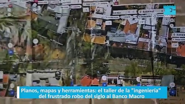 Planos, mapas y herramientas: el taller de la ingeniería del frustrado robo del siglo al Banco Macro