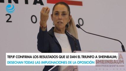 TEPJF confirma los resultados que le dan el triunfo a Sheinbaum; desechan todas las impugnaciones de la oposición