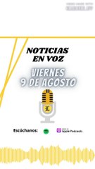 Resumen de noticias Viernes 09 de agosto