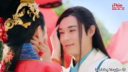 Lan Lăng Truyện – Tập 15 _ Phim Cổ Trang Ngôn Tình Hấp Dẫn _ Thuyết Minh _ Full HD