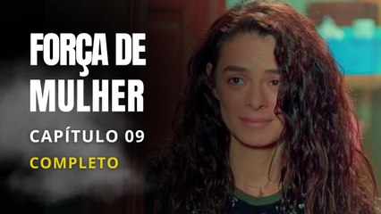 FORÇA DE MULHER - CAPÍTULO 09 DUBLADO PORTUGUÊS