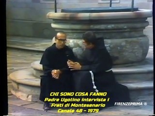 Chi sono cosa fanno. Padre Ugolino intervista i Frati di Montesenario Canale 48 -1979
